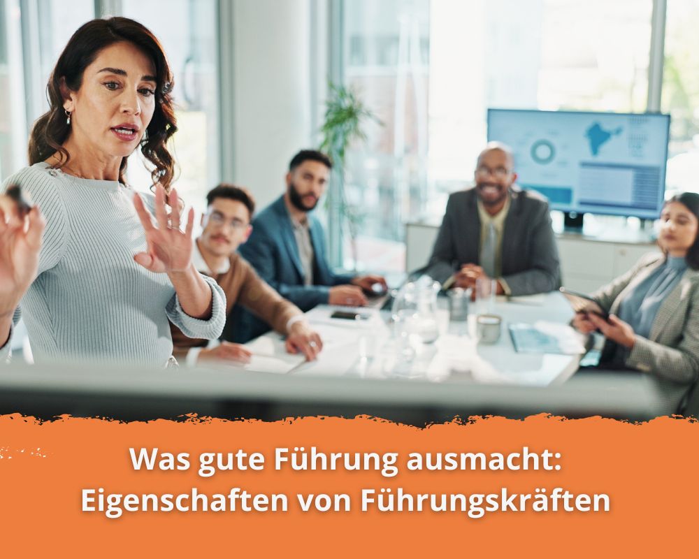 Was gute Führung ausmacht: Eigenschaften von Führungskräften